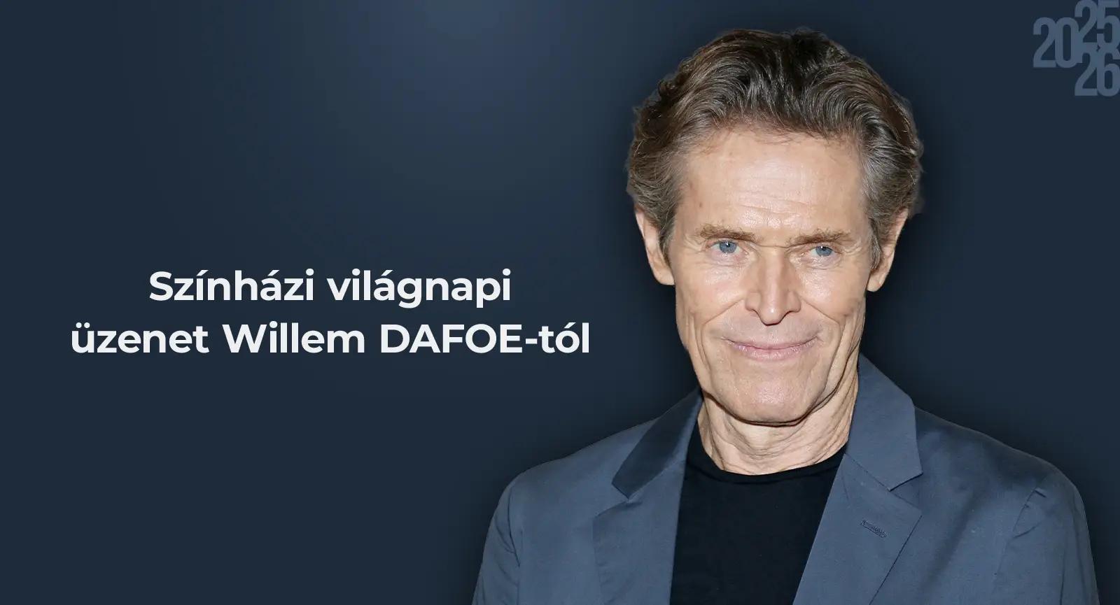 Willem DAFOE üzenete a színházi világnapon hír képe Willem DAFOE üzenete a színházi világnapon hír képe