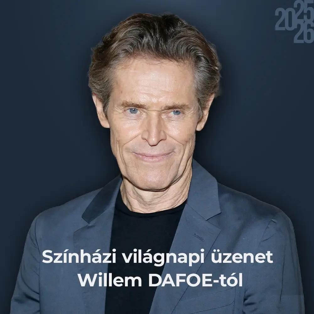 Willem DAFOE üzenete a színházi világnapon hír képe Willem DAFOE üzenete a színházi világnapon hír képe